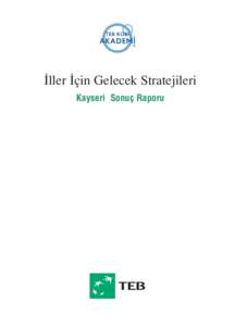 ‹ller ‹çin Gelecek Stratejileri Kayseri Sonuç Raporu ‹çindekiler 1. BAﬁLAMADAN ÖNCE.... . . . . . . . . . . . . . . . . . . . . . . . . . . . . . . . . . . . . . . . . . . . . . . . . . . . . . . . . . . . .