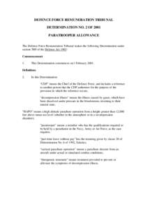 DEFENCE FORCE REMUNERATION TRIBUNAL DETERMINATION NO. 2 OF 2001 PARATROOPER ALLOWANCE The Defence Force Remuneration Tribunal makes the following Determination under section 58H of the Defence Act 1903: Commencement