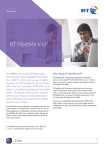 Data sheet  BT MeetMe VoIP BT MeetMe VoIP extends BT’s high quality reservationless audio capabilities from within