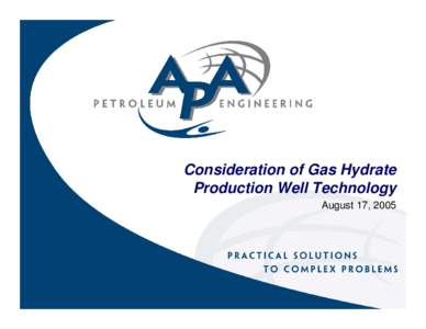 Consideration of Gas Hydrate Production Well Technology August 17, 2005 Gas Hydrate Production Well Technology