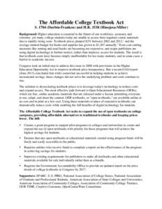 The Affordable College Textbook Act S[removed]Durbin-Franken) and H.R[removed]Hinojosa-Miller) Background: Higher education is essential to the future of our workforce, economy and citizenry, yet many college students toda