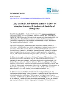 FOR IMMEDIATE RELEASE Photo available at http://[removed]sites/default/files/upload/Behrents_Rolf_color.jpg AAO Selects Dr. Rolf Behrents as Editor-in Chief of American Journal of Orthodontics & Dentofacial