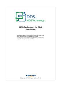 MDG Technology for DDS User Guide Welcome to the MDG Technology for DDS User Guide. The MDG Technology for DDS enables you to work simultaneously with both Enterprise Architect and DDS and