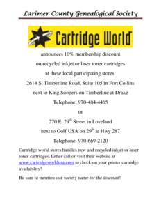 Larimer County Genealogical Society  announces 10% membership discount on recycled inkjet or laser toner cartridges at these local participating stores: 2614 S. Timberline Road, Suite 105 in Fort Collins