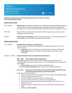 Program for Financial Resources Development Professionals as of February 18, 2015 Hyatt Chicago Magnificent Mile Sunday, March 22, 2015 3:00 – 5:00 PM  Opening Plenary: Participants will take part in an Open Space work