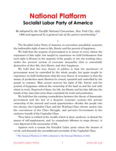 National Platform  Socialist Labor Party of America Re-Adopted by the Twelfth National Convention, New York City, July 1908 and approved by a general vote of the party’s membership. 1 *