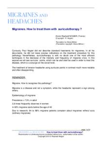 MIGRAINES and HEADACHES Migraines. How to treat them with auriculotherapy ? Doctor Raphaël NOGIER ( France) (Copyright : R. Nogier) Translation by Diana Bittner