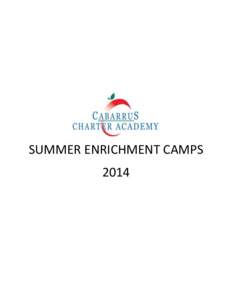 SUMMER ENRICHMENT CAMPS 2014 April 1, 2014 Parents, We are pleased to announce our Summer 2014 camp offerings at Cabarrus Charter Academy.