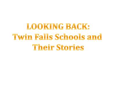 History of Twin Falls  Twin Falls High School (original buildingLocated next to Court House on Shoshone Street North 