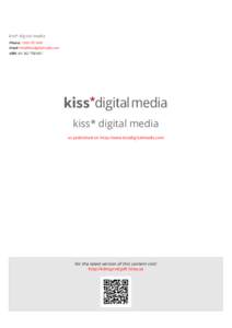 kiss* digital media Phone: [removed]Email: [removed] ABN: [removed]kiss* digital media