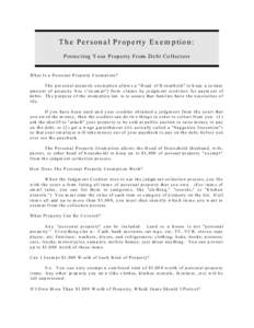 T h e P e r so n a l P r o p e rty E x e m p tio n : Protec ting Y our P roperty From De bt Co llectors W h a t I s a P e rs o n a l P r o p er ty E x e m p t io n ? T h e p e r s on a l pro pe rty e xe m ptio n a llow s