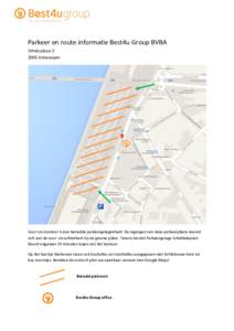 Parkeer en route informatie Best4u Group BVBA OrteliuskaaiAntwerpen Voor ons kantoor is een betaalde parkeergelegenheid. De ingangen van deze parkeerplaats bevind zich aan de voor- en achterkant bij de groene pij