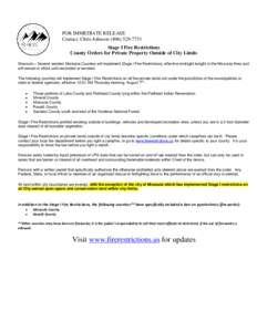 FOR IMMEDIATE RELEASE Contact: Chris Johnson[removed]Stage I Fire Restrictions County Orders for Private Property Outside of City Limits Missoula – Several western Montana Counties will implement Stage I Fire Re