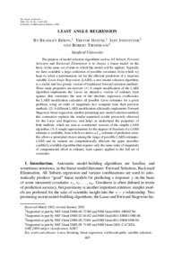 The Annals of Statistics 2004, Vol. 32, No. 2, 407–499 © Institute of Mathematical Statistics, 2004 LEAST ANGLE REGRESSION B Y B RADLEY E FRON ,1 T REVOR H ASTIE ,2 I AIN J OHNSTONE3