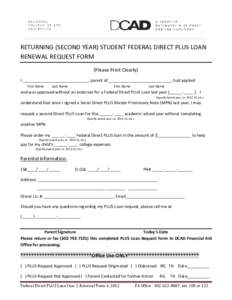 RETURNING (SECOND YEAR) STUDENT FEDERAL DIRECT PLUS LOAN RENEWAL REQUEST FORM (Please Print Clearly) I _____________________________, parent of____________________________, had applied First Name