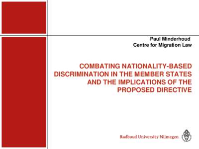 Paul Minderhoud Centre for Migration Law COMBATING NATIONALITY-BASED DISCRIMINATION IN THE MEMBER STATES AND THE IMPLICATIONS OF THE