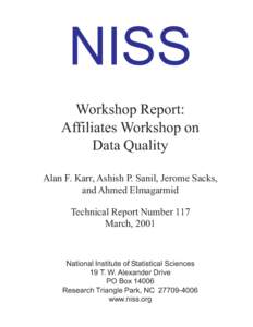 NISS Workshop Report: Affiliates Workshop on Data Quality Alan F. Karr, Ashish P. Sanil, Jerome Sacks, and Ahmed Elmagarmid