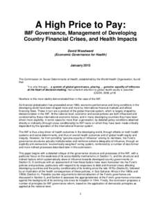 A High Price to Pay: IMF Governance, Management of Developing Country Financial Crises, and Health Impacts David Woodward (Economic Governance for Health) January 2013