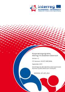 Kooperationsprogramm Interreg V-A Slowenien-Österreich Version 1.2 CCI Nummer: 2014TC16RFCB054 September 2015 Genehmigt mit dem Beschluss der Kommission