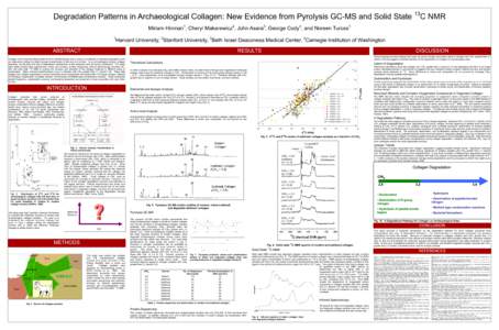 Degradation Patterns in Archaeological Collagen: New Evidence from Pyrolysis GC-MS and Solid State Miriam Hinman , Cheryl Makarewicz , John Asara , George Cody , and Noreen Tuross 1 1