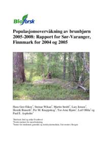 Populasjonsovervåkning av brunbjørn: Rapport for Sør-Varanger, Finnmark for 2004 og 2005 Hans Geir Eiken1, Steinar Wikan1, Martin Smith1, Lars Jensen1, Henrik Brøseth2, Per M. Knappskog3, Tor-Arne Bjørn1, 