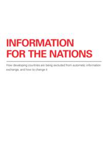 INFORMATION FOR THE NATIONS How developing countries are being excluded from automatic information exchange, and how to change it  2