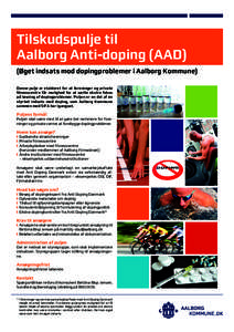 Tilskudspulje til Aalborg Anti-doping (AAD) (Øget indsats mod dopingproblemer i Aalborg Kommune) Denne pulje er etableret for at foreninger og private fitnesscentre får mulighed for at sætte ekstra fokus på løsning 