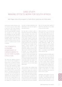 CASE STUDY: MAKING OFFSETS WORK FOR SOUTH AFRICA Keith Regan looks at the prospects for South Africa’s hybrid tax-and-offset system South African industry facing the coun-