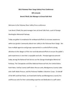 2013 Potomac River Gorge Safety Press Conference NPS remarks Brent O’Neill, Site Manager at Great Falls Park Welcome to the Potomac River Safety Press conference I am Brent O’Neill, the park manager here at Great Fal