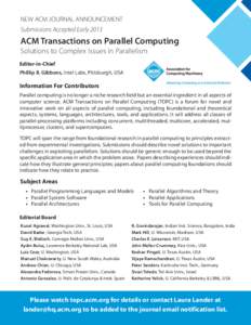 NEW ACM JOURNAL ANNOUNCEMENT Submissions Accepted Early 2013 ACM Transactions on Parallel Computing Solutions to Complex Issues in Parallelism Editor-in-Chief