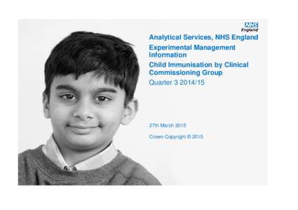 Analytical Services, NHS England Experimental Management Information Child Immunisation by Clinical Commissioning Group Quarter