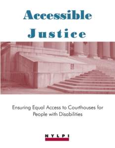 Ensuring Equal Access to Courthouses for People with Disabilities New York Lawyers for the Public Interest 151 West 30th St., 11th Floor New York, New York 10001