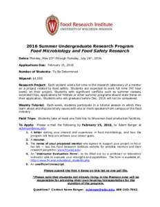 2016 Summer Undergraduate Research Program Food Microbiology and Food Safety Research Dates: Monday, May 23rd through Tuesday, July 26th, 2016. Applications Due: February 15, 2016 Number of Students: To Be Determined Sti