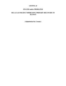 LISTING of SPACED and/or PRORATED OIL & GAS FIELDS UNDERGOING PRIMARY RECOVERY IN KANSAS  [Alphabetical by County]