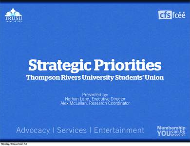 Strategic Priorities  Thompson Rivers University Students’ Union Presented by: Nathan Lane, Executive Director Alex McLellan, Research Coordinator