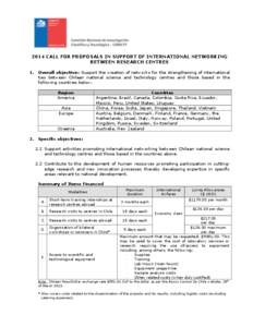 2014 CALL FOR PROPOSALS IN SUPPORT OF INTERNATIONAL NETWORKING BETWEEN RESEARCH CENTRES 1. Overall objective: Support the creation of networks for the strengthening of international ties between Chilean national science 