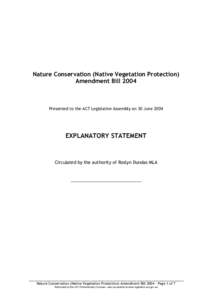 Nature Conservation (Native Vegetation Protection) Amendment Bill 2004 Presented to the ACT Legislative Assembly on 30 June[removed]EXPLANATORY STATEMENT