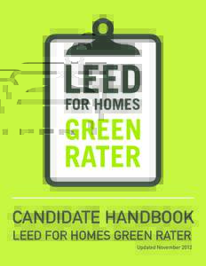 CANDIDATE HANDBOOK LEED FOR HOMES GREEN RATER Updated November 2012 LEED Professional Candidate Handbook