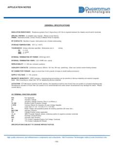 APPLICATION NOTES  GENERAL SPECIFICATIONS INSULATION RESISTANCE: Resistance greater than 2 Giga-ohms at 50 Vdc is required between the chassis and all switch terminals. SPECIAL TESTING: Is available upon request. Ple