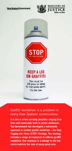 Graffiti vandalism is a problem in many New Zealand communities. It is also a crime carrying penalties ranging from fines and community work to prison sentences. The Government has developed a nationwide approach to com