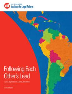 Following Each Other’s Lead Law Reform in Latin America AUGUST 2014  © U.S. Chamber Institute for Legal Reform, August[removed]All rights reserved.