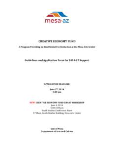 CREATIVE ECONOMY FUND A Program Providing In-Kind Rental Fee Reduction at the Mesa Arts Center Guidelines and Application Form for[removed]Support  APPLICATION DEADLINE: