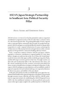 3 ASEAN-Japan Strategic Partnership in Southeast Asia: Political-Security Pillar Rizal Sukma and Yoshihide Soeya ASEAN-Japan cooperation has the potential to make an important