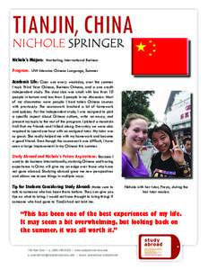 TIANJIN, CHINA NICHOLE SPRINGER Nichole’s Majors: Marketing, International Business Program: UW Intensive Chinese Language, Summer Academic Life: Class was every weekday, over the summer