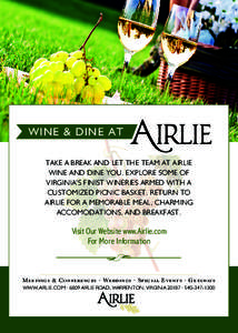 WINE & DINE AT TAKE A BREAK AND LET THE TEAM AT AIRLIE WINE AND DINE YOU. EXPLORE SOME OF VIRGINIA’S FINIST WINERIES ARMED WITH A CUSTOMIZED PICNIC BASKET. RETURN TO AIRLIE FOR A MEMORABLE MEAL, CHARMING