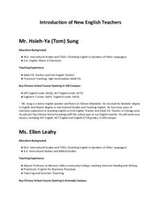 Introduction of New English Teachers  Mr. Hsieh-Ya (Tom) Sung Education Background:  ● M.A. Intercultural Studies and TESOL (Teaching English to Speakers of Other Languages)