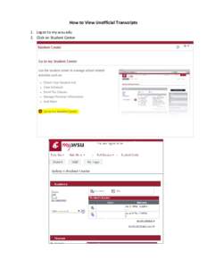 How to View Unofficial Transcripts 1. Logon to my.wsu.edu 2. Click on Student Center 3. Click the drop down menu under Other Academics