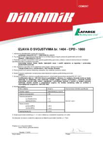 IZJAVA O SVOJSTVIMA brCPDJedinstvena identifikacijska oznaka tipa proizvoda: portlandski cement EN 197-1 – CEM II/B-M (S-L) 42,5 R 2. Tip, serijski ili redni broj ili bilo koji drugi element na teme