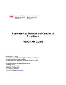 Business-Led Networks of Centres of Excellence PROGRAM GUIDE Government of Canada Natural Sciences and Engineering Research Council of Canada