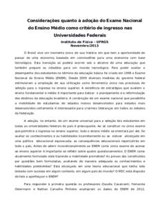 Considerações quanto à adoção do Exame Nacional do Ensino Médio como critério de ingresso nas Universidades Federais Instituto de Física – UFRGS Novembro/2013 O Brasil vive um momento único de sua história em